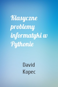 Klasyczne problemy informatyki w Pythonie