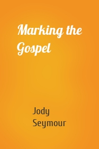 Marking the Gospel