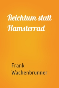 Reichtum statt Hamsterrad