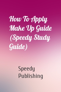 How To Apply Make Up Guide (Speedy Study Guide)