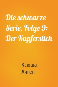 Die schwarze Serie, Folge 9: Der Kupferstich