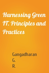 Harnessing Green IT. Principles and Practices