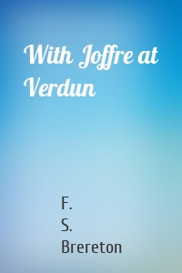 With Joffre at Verdun