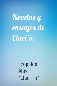 Novelas y ensayos de Clarín