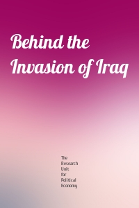 Behind the Invasion of Iraq