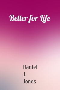 Better for Life