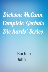 Dickson McCunn - Complete 'Gorbals Die-hards' Series