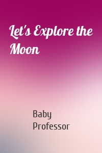 Let's Explore the Moon