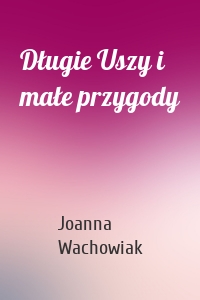 Długie Uszy i małe przygody