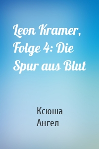 Leon Kramer, Folge 4: Die Spur aus Blut