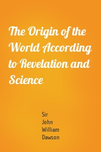 The Origin of the World According to Revelation and Science