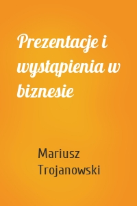 Prezentacje i wystąpienia w biznesie