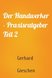 Der Handwerker - Praxisratgeber Teil 2