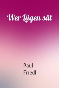 Wer Lügen sät