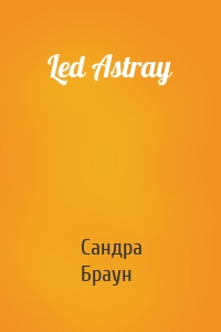 Led Astray
