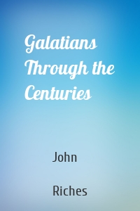 Galatians Through the Centuries