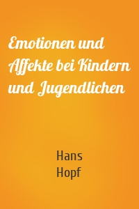 Emotionen und Affekte bei Kindern und Jugendlichen