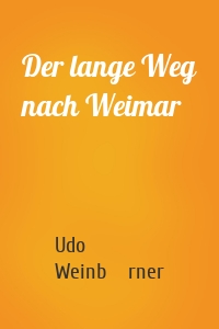 Der lange Weg nach Weimar