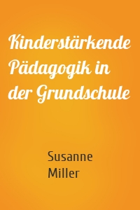 Kinderstärkende Pädagogik in der Grundschule