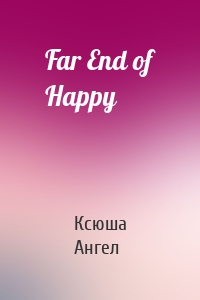 Far End of Happy