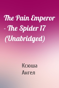 The Pain Emperor - The Spider 17 (Unabridged)