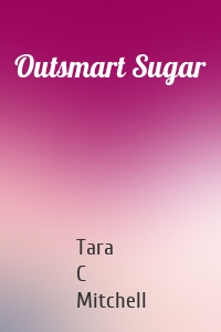 Outsmart Sugar