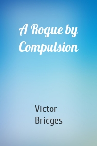 A Rogue by Compulsion