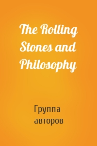 The Rolling Stones and Philosophy