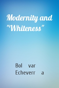 Modernity and "Whiteness"