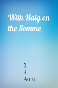 With Haig on the Somme