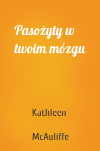 Pasożyty w twoim mózgu