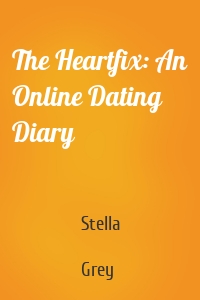The Heartfix: An Online Dating Diary