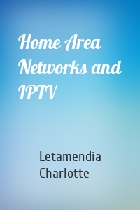 Home Area Networks and IPTV