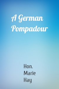 A German Pompadour