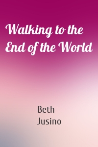 Walking to the End of the World