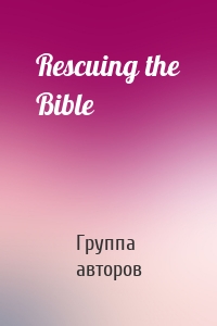 Rescuing the Bible