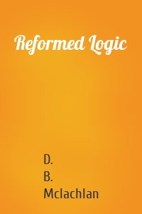 Reformed Logic