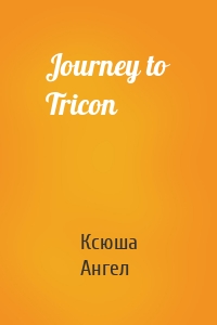 Journey to Tricon