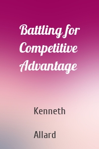 Battling for Competitive Advantage