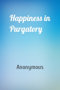 Happiness in Purgatory