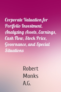 Corporate Valuation for Portfolio Investment. Analyzing Assets, Earnings, Cash Flow, Stock Price, Governance, and Special Situations
