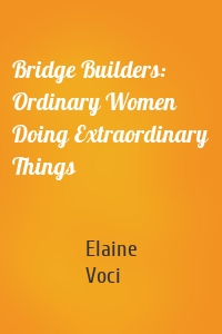Bridge Builders: Ordinary Women Doing Extraordinary Things