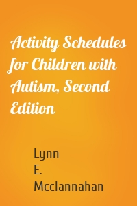 Activity Schedules for Children with Autism, Second Edition