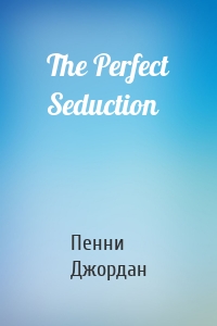 The Perfect Seduction