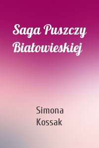 Saga Puszczy Białowieskiej