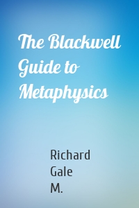 The Blackwell Guide to Metaphysics