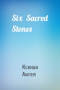 Six  Sacred Stones