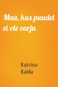 Maa, kus puudel ei ole varju