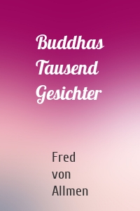 Buddhas Tausend Gesichter