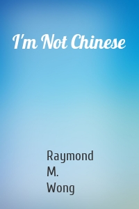 I'm Not Chinese